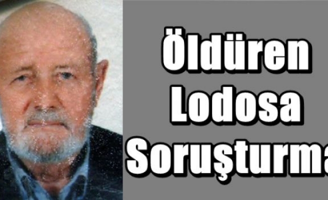 Öldüren Lodosa Soruşturma