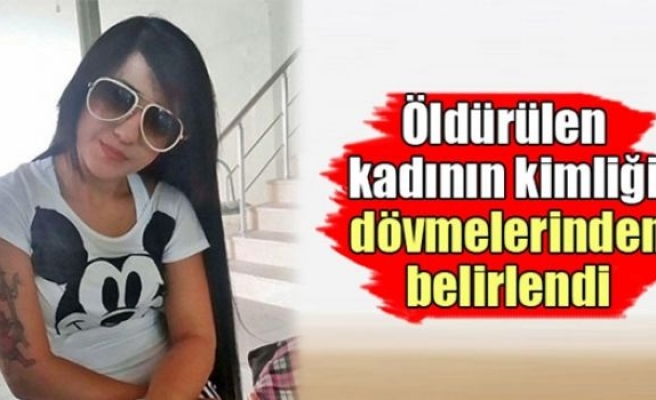 Öldürülen kadının kimliği dövmelerinden belirlendi