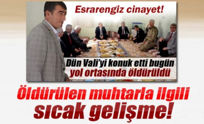 Öldürülen muhtarla ilgili sıcak gelişme