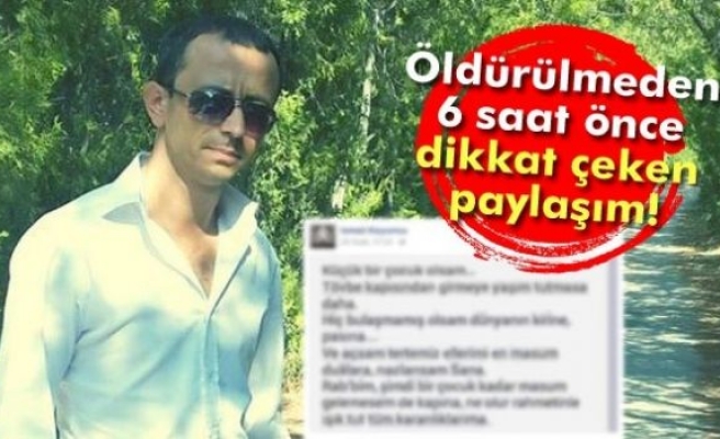 Öldürülmeden önce dikkat çeken mesaj