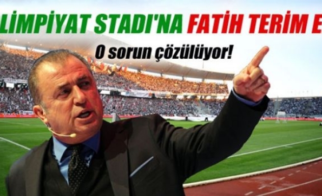 Olimpiyat Stadı'na Fatih Terim eli