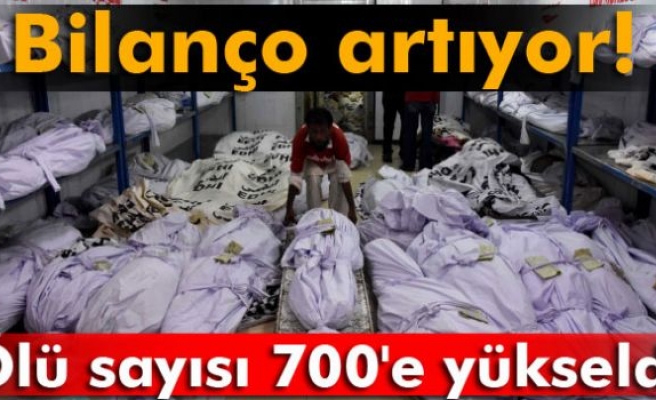 Ölü sayısı 700’e yükseldi