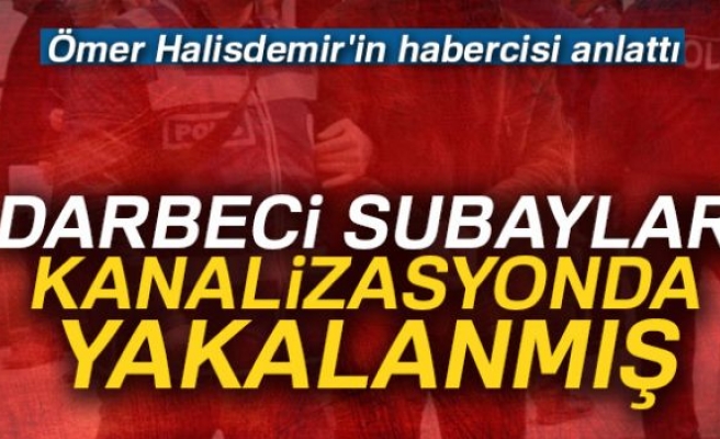 ÖMER HALİSDEMİR'İN HABERCİSİ ANLATTI!