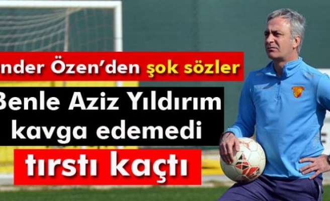 Önder Özen’den şok sözler