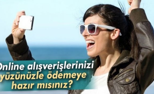 Online alışverişlerinizi yüzünüzle ödemeye hazır mısınız?