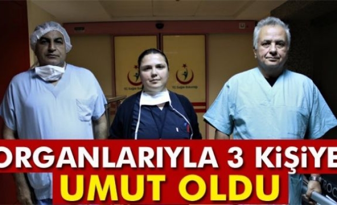 Organlarıyla 3 kişiye ümit oldu