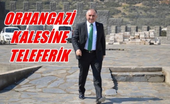 Orhangazi kalesine teleferik