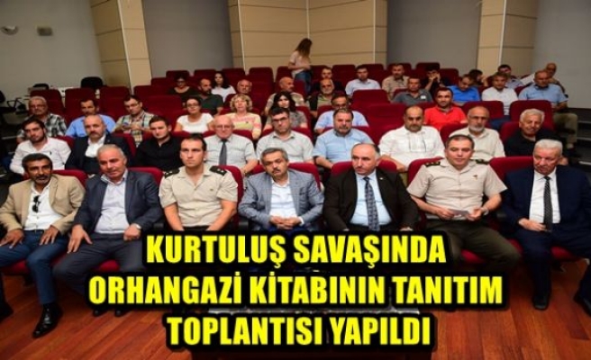 ORHANGAZİ KİTABININ TANITIM TOPLANTISI YAPILDI