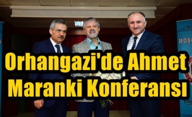 Orhangazi'de Ahmet Maranki Konferansı