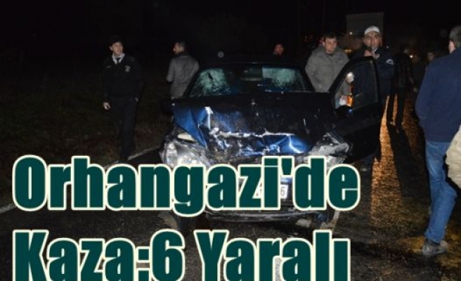 Orhangazi'de Kaza:6 Yaralı