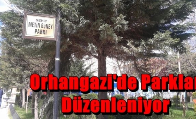 Orhangazi'de Parklar Düzenleniyor