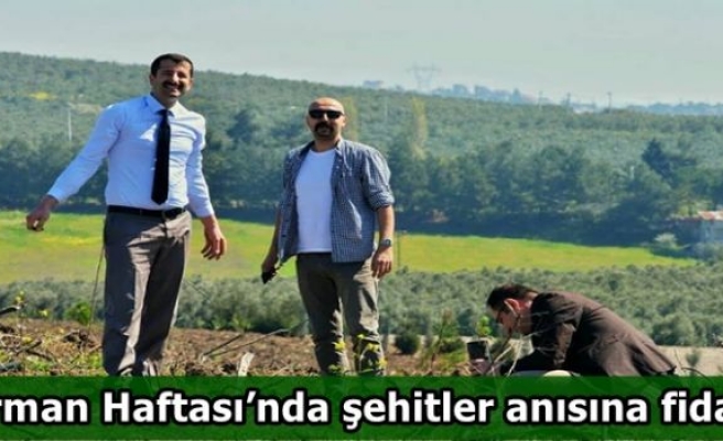 Orman Haftası’nda şehitler anısına fidan