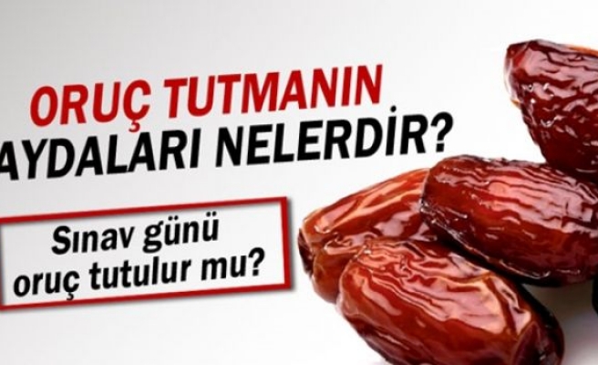 Oruç tutmanın faydaları nelerdir?