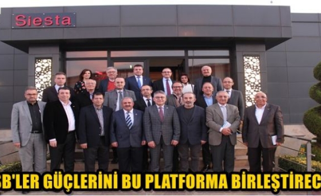 OSB’ler güçlerini bu  platformda birleştirecek