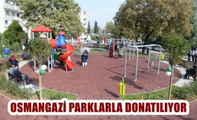 Osmangazi parklarla donatılıyor