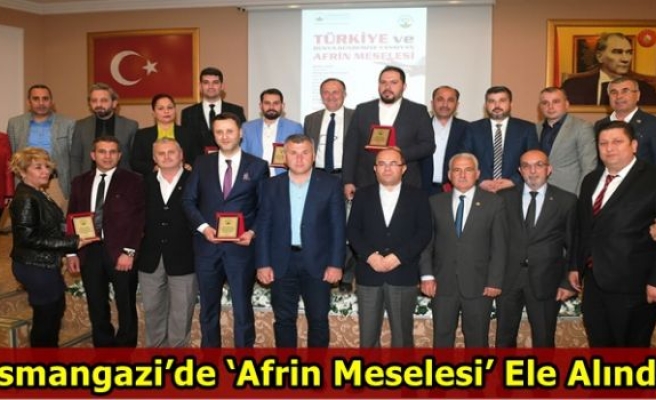 Osmangazi’de ‘Afrin Meselesi’ Ele Alındı