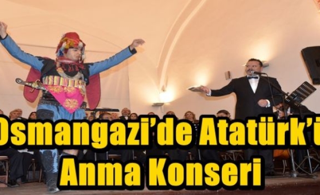 Osmangazi’de Atatürk’ü Anma Konseri