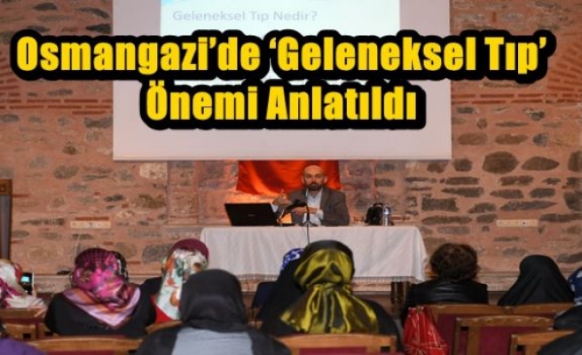 Osmangazi’de ‘Geleneksel Tıp’ Önemi Anlatıldı 