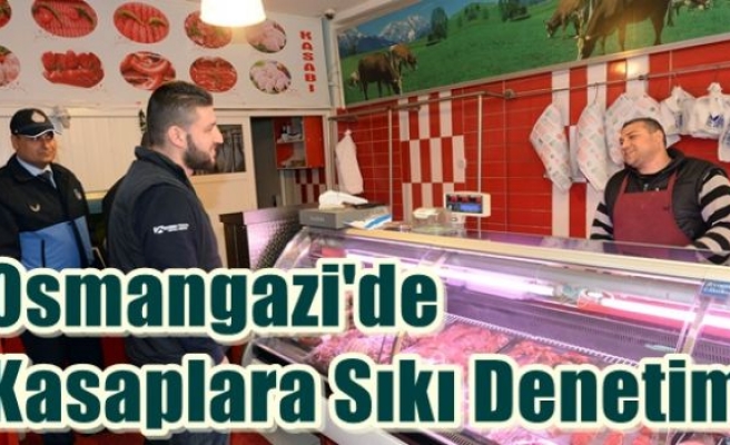 Osmangazi'de Kasaplara Sıkı Denetim