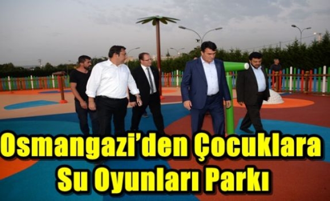 Osmangazi’den Çocuklara Su Oyunları Parkı