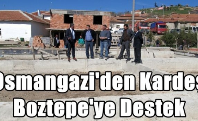 Osmangazi'den Kardeş Boztepe'ye Destek