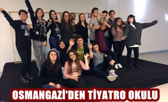 Osmangazi’den Tiyatro Okulu