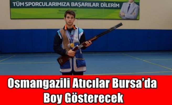 Osmangazili Atıcılar Bursa’da Boy Gösterecek