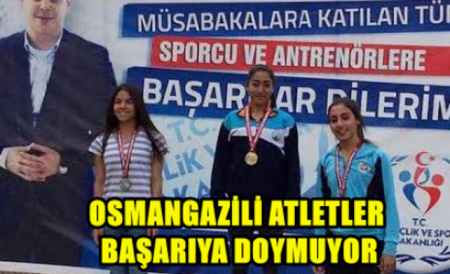 Osmangazili Atletler Başarıya Doymuyor