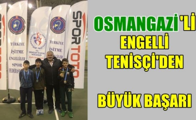 Osmangazili Engelli Tenisçiden Büyük Başarı