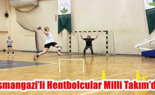 Osmangazi’li Hentbolcular Milli Takım’da