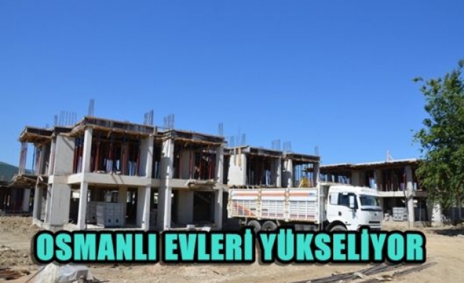 Osmanlı evleri yükseliyor