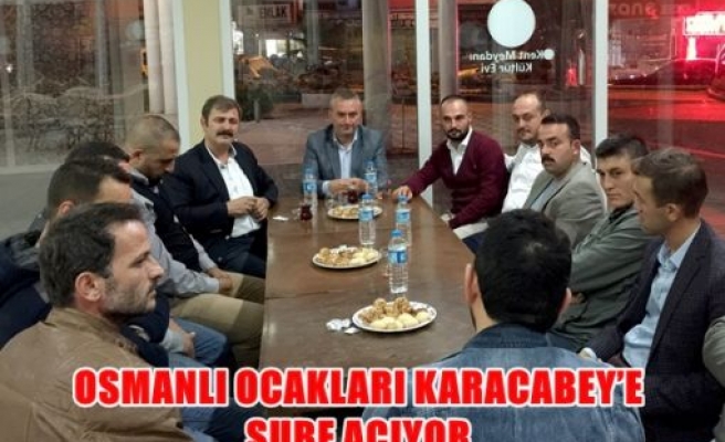 Osmanlı ocakları Karacabey'e şube açıyor