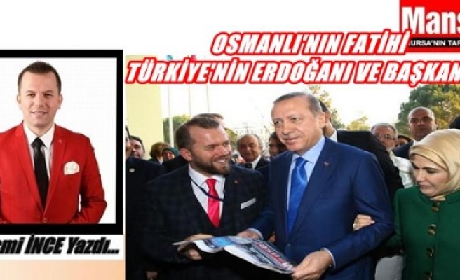 Osmanlı'nın Fatihi Türkiye'nin Erdoğan'ı ve Başkanlık