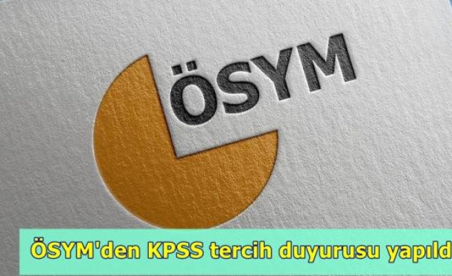 ÖSYM'den KPSS tercih duyurusu yapıldı 