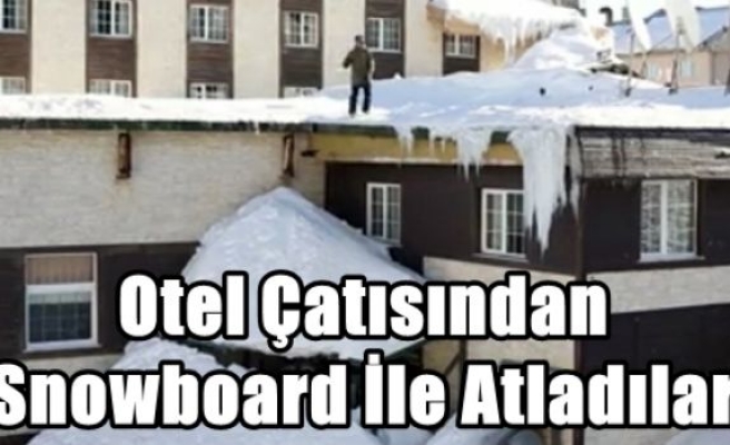 Otel Çatısından Snowboard İle Atladılar