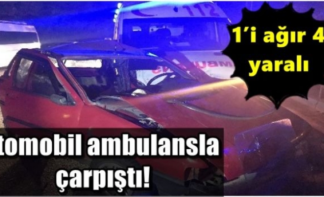 Otomobil ambulansla çarpıştı!