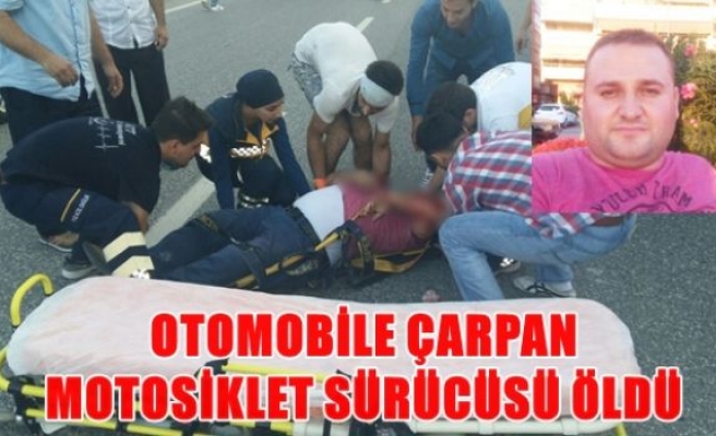 Otomobile çarpan motosiklet sürücüsü öldü