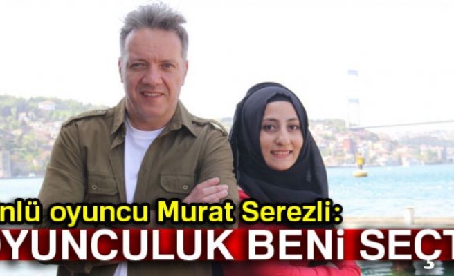 OYUNCULUK BENİ SEÇTİ!