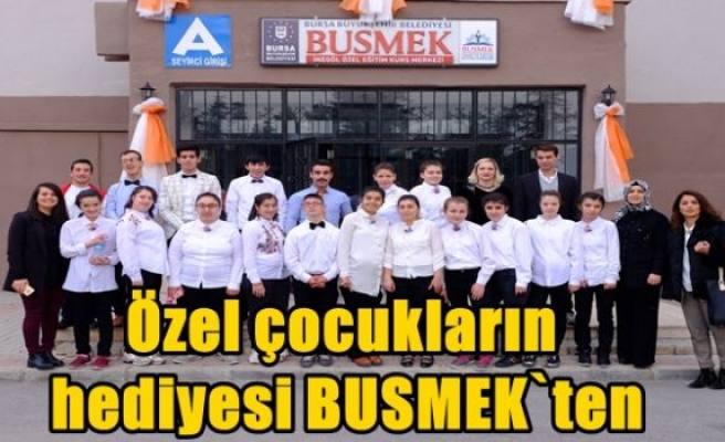 Özel çocukların hediyesi BUSMEK`ten