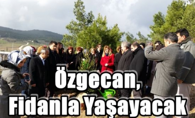 Özgecan, Fidanla Yaşayacak