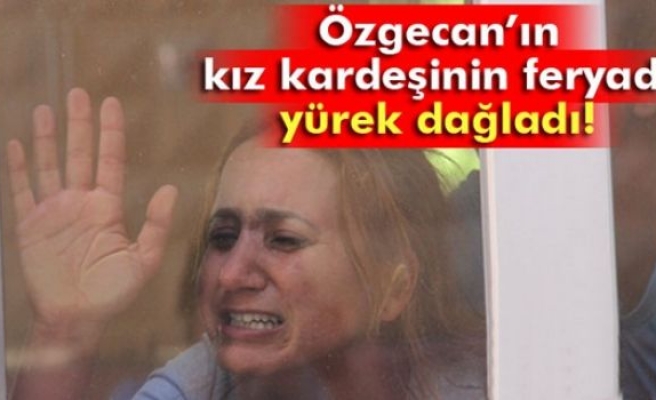 Özgecan'ın kız kardeşinin feryadı yürekleri dağladı