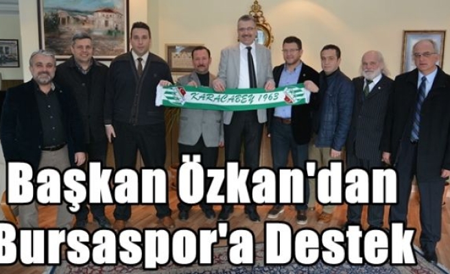 Özkan'dan Bursaspor'a Destek