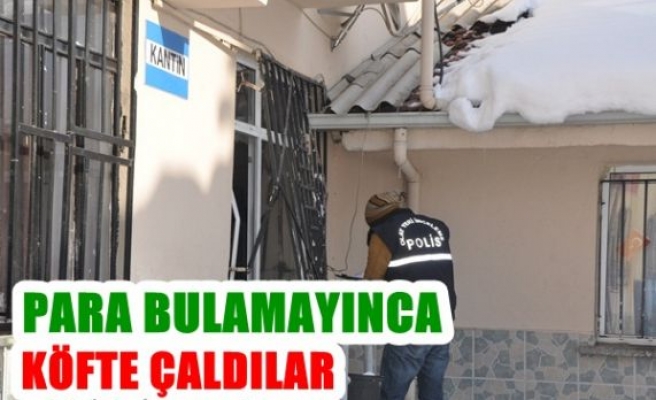 Para bulamayınca köfte çaldılar