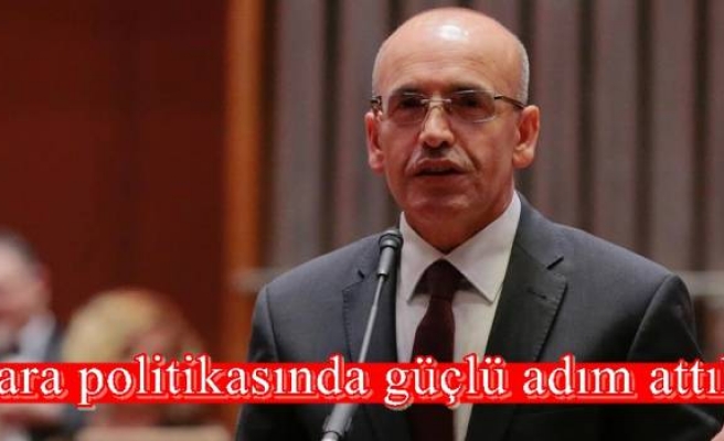 Para politikasında güçlü adım attık