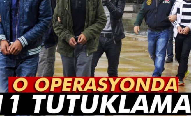 Paralel yapı operasyonunda 11 tutuklama