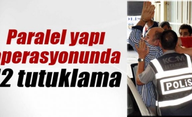 ’Paralel yapı’ operasyonunda 12 tutuklama