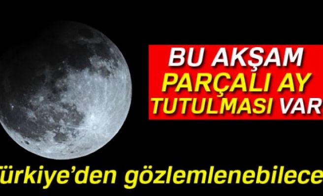  Parçalı Ay Tutulması Türkiye’den gözlemlenecek