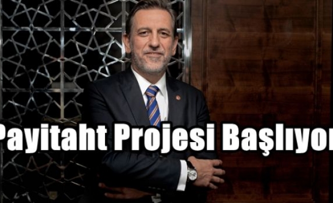 Payitaht Projesi Başlıyor