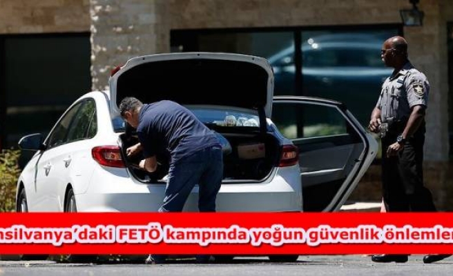 Pensilvanya’daki FETÖ kampında yoğun güvenlik önlemleri