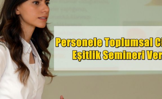 Personele Toplumsal Cinsiyet Eşitlik Semineri Verildi